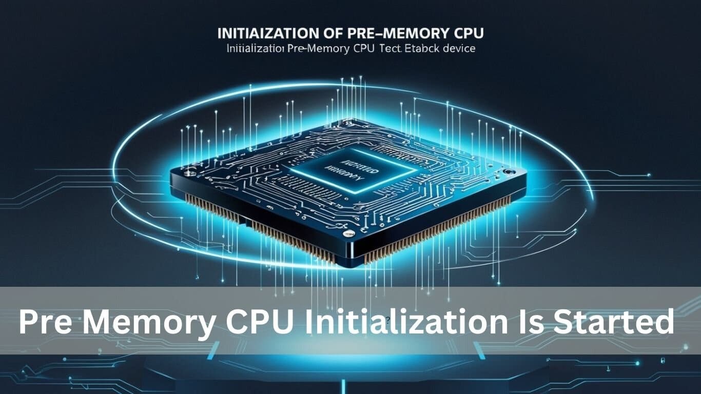 Pre-Memory CPU Initialization Is Started –  Detailed Guide!