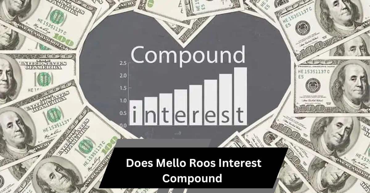 Does Mello Roos Interest Compound – Complete Details in 2025