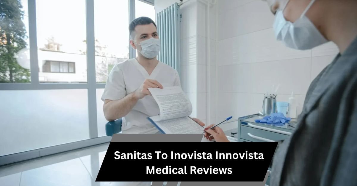 Sanitas To Inovista Innovista Medical Reviews