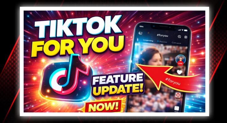 tiktok foryou feature update now
